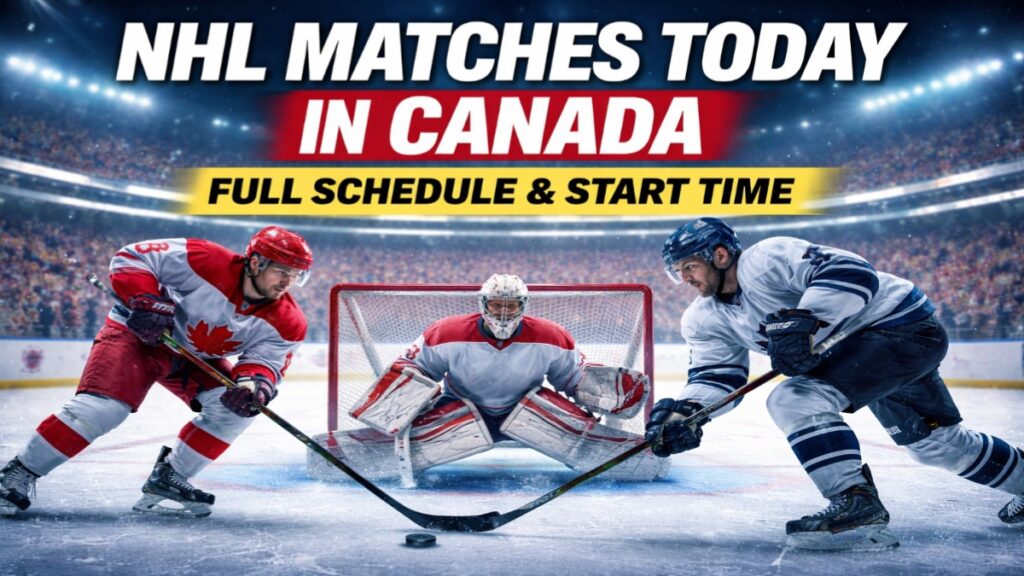 NHL matches today in Canada with full schedule and start time