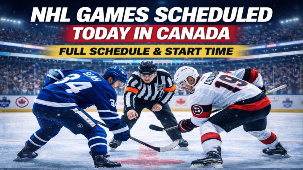 NHL games scheduled today in Canada with match start time